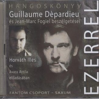 Ezerrel - Guillaume Dépardieu és Jean-Marc Fogiel beszélgetései (MP3 CD)-0
