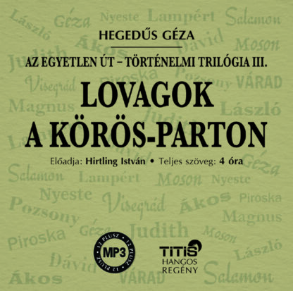 Lovagok a Körös-parton – történelmi trilógia III. (E-hangoskönyv)