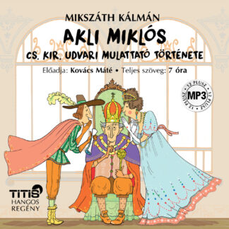 Akli Miklós – Cs. és kir. udvari mulattató története – (MP3 CD)