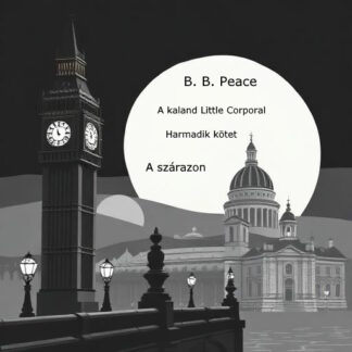 B. B. Peace A kaland Little corporal Harmadik rész A szárazon (E-hangoskönyv)